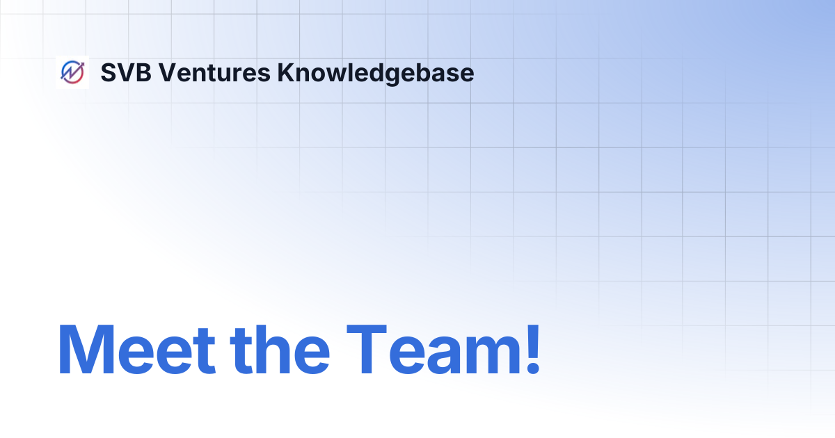 Meet the Team! | SVB Ventures Knowledgebase